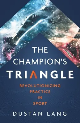 Triunghiul campionului: Revoluționarea practicii în sport - The Champion's Triangle: Revolutionizing Practice in Sport