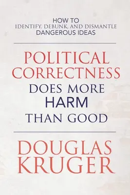 Corectitudinea politică face mai mult rău decât bine - Political Correctness Does More Harm Than Good