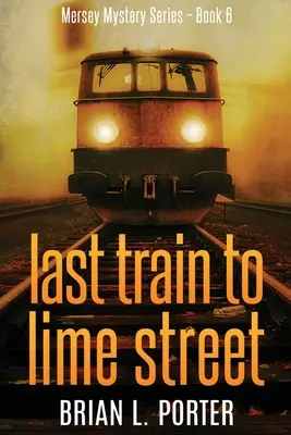 Ultimul tren spre Lime Street: Large Print Edition - Last Train to Lime Street: Large Print Edition