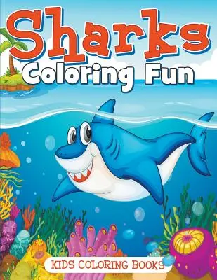 Rechini de colorat distractiv: Kids Coloring Books (Cărți de colorat pentru copii) - Sharks Coloring Fun: Kids Coloring Books