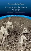 Sclavia americană așa cum este: Selecții din mărturiile a o mie de martori - American Slavery as It Is: Selections from the Testimony of a Thousand Witnesses
