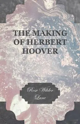 Crearea lui Herbert Hoover - The Making of Herbert Hoover