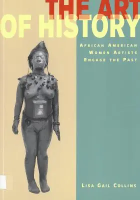 Arta istoriei: Femeile artiste afro-americane abordează trecutul - The Art of History: African American Women Artists Engage the Past