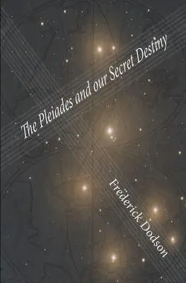 Pleiadele și destinul nostru secret - The Pleiades and Our Secret Destiny