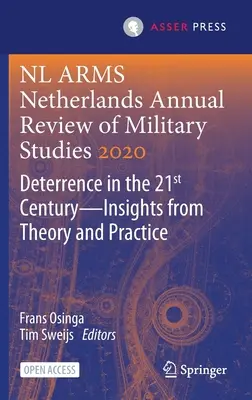 NL Arms Netherlands Annual Review of Military Studies 2020: Deterrence in the 21st Century--Insights from Theory and Practice