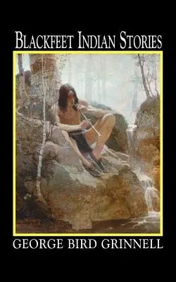 Poveștile indienilor Blackfeet - Blackfeet Indian Stories