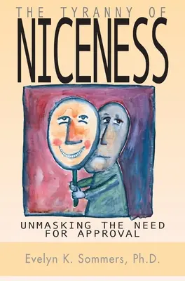 Tirania amabilității: Demascarea nevoii de aprobare - Tyranny of Niceness: Unmasking the Need for Approval