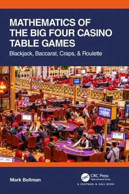 Matematica celor patru mari jocuri de masă de cazino: Blackjack, Baccarat, Craps și Ruletă - Mathematics of The Big Four Casino Table Games: Blackjack, Baccarat, Craps, & Roulette