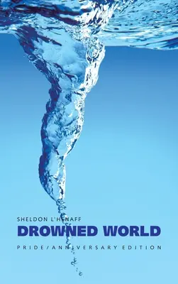Lumea înecată: Pride / Ediție aniversară - Drowned World: Pride / Anniversary Edition