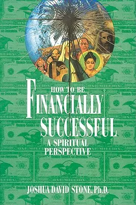 Cum să ai succes financiar: O perspectivă spirituală - How to Be Financially Successful: A Spiritual Perspective