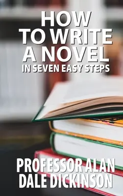 Cum să scrii un roman în șapte pași simpli - How to Write a Novel In Seven Easy Steps