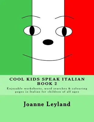 Cool Kids Speak Italian - Book 2: Fișe de lucru plăcute, căutări de cuvinte și pagini de colorat în italiană pentru copii de toate vârstele - Cool Kids Speak Italian - Book 2: Enjoyable worksheets, word searches and colouring pages in Italian for children of all ages
