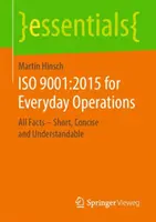 ISO 9001:2015 pentru operațiunile de zi cu zi: Toate faptele - scurte, concise și ușor de înțeles - ISO 9001:2015 for Everyday Operations: All Facts - Short, Concise and Understandable