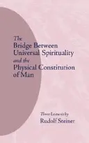 Puntea dintre spiritualitatea universală și constituția fizică a omului: (cw 202) - The Bridge Between Universal Spirituality and the Physical Constitution of Man: (cw 202)