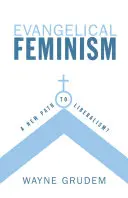 Feminismul evanghelic: O nouă cale către liberalism? - Evangelical Feminism: A New Path to Liberalism?