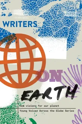 Scriitori pe Pământ: Noi viziuni pentru planeta noastră - Writers on Earth: New Visions for Our Planet