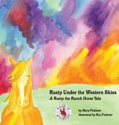 Rusty sub cerul de vest: O poveste cu calul Rusty the Ranch - Rusty Under the Western Skies: A Rusty the Ranch Horse Tale