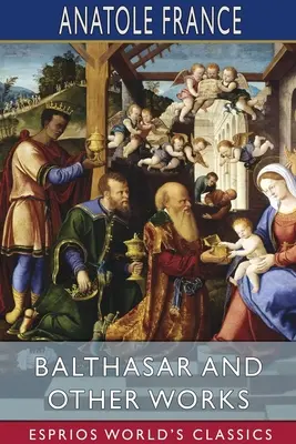 Balthasar și alte opere (Esprios Classics) - Balthasar and Other Works (Esprios Classics)