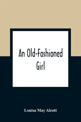 O fată de modă veche - An Old-Fashioned Girl