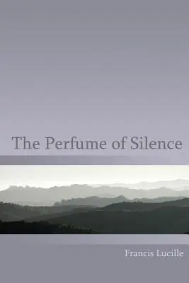 Parfumul tăcerii - The Perfume of Silence