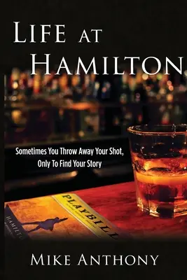Viața la Hamilton: Uneori îți arunci șansa, doar pentru a-ți găsi povestea - Life at Hamilton: Sometimes You Throw Away Your Shot, Only to Find Your Story