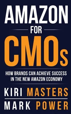 Amazon pentru CMO-uri: Cum pot brandurile să obțină succes în noua economie Amazon - Amazon For CMOs: How Brands Can Achieve Success in the New Amazon Economy