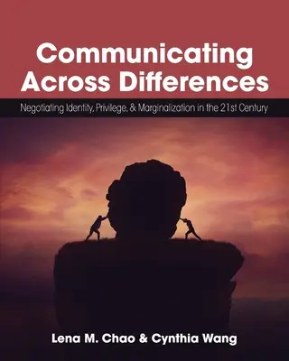 Communicating Across Differences: Negocierea identității, privilegiilor și marginalizării în secolul XXI - Communicating Across Differences: Negotiating Identity, Privilege, and Marginalization in the 21st Century
