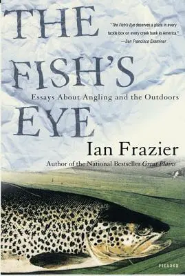 The Fish's Eye: Eseuri despre pescuit și viața în aer liber - The Fish's Eye: Essays about Angling and the Outdoors
