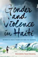 Gen și violență în Haiti: Calea femeilor de la victimă la agent - Gender and Violence in Haiti: Women's Path from Victims to Agents