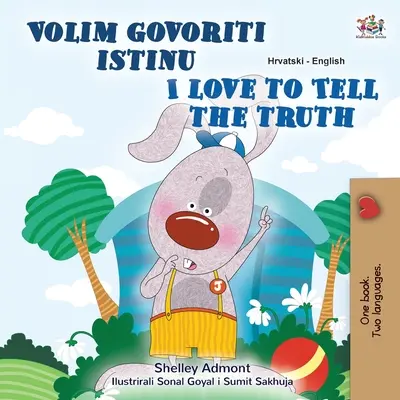 Iubesc să spun adevărul (Carte bilingvă croată-engleză pentru copii) - I Love to Tell the Truth (Croatian English Bilingual Children's Book)