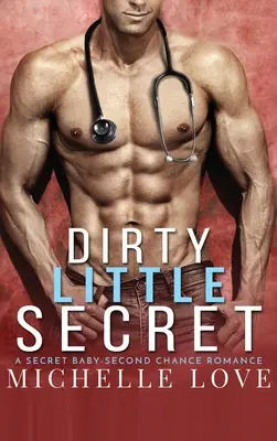 Dirty Little Secret: Un copil secret - O a doua șansă romantică - Dirty Little Secret: A Secret Baby - Second Chance Romance