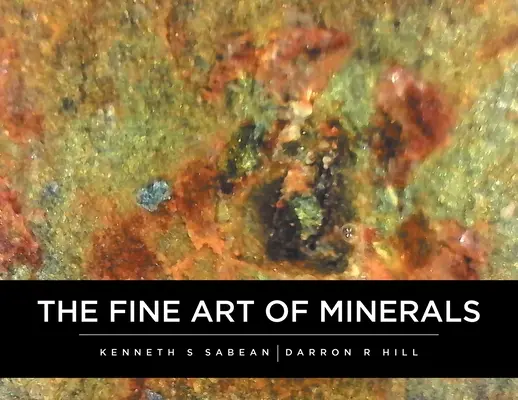 Arta fină a mineralelor - The Fine Art Of Minerals