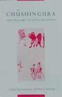 Chushingura (Tezaurul deținătorilor loiali): O piesă de teatru de păpuși - Chushingura (the Treasury of Loyal Retainers): A Puppet Play