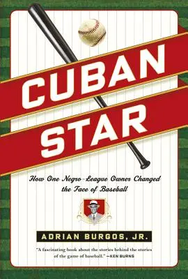 Steaua cubaneză: Cum un proprietar din Negro-League a schimbat fața baseball-ului - Cuban Star: How One Negro-League Owner Changed the Face of Baseball