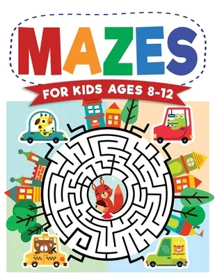 Mazes For Kids Ages 8-12: Maze Activity Book 8-10, 9-12, 10-12 years olds Carte de lucru pentru copii cu jocuri, puzzle-uri și rezolvarea problemelor (Maze Le - Mazes For Kids Ages 8-12: Maze Activity Book 8-10, 9-12, 10-12 year olds Workbook for Children with Games, Puzzles, and Problem-Solving (Maze Le