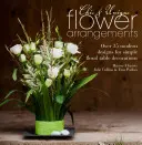Aranjamente florale chic și unice: Peste 35 de modele moderne pentru decorațiuni florale simple de masă - Chic & Unique Flower Arrangements: Over 35 Modern Designs for Simple Floral Table Decorations