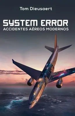 Eroare de sistem: Accidentes Areos Modernos - System Error: Accidentes Areos Modernos