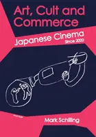 Artă, cult și comerț: Cinema japonez din 2000 încoace - Art, Cult and Commerce: Japanese Cinema Since 2000
