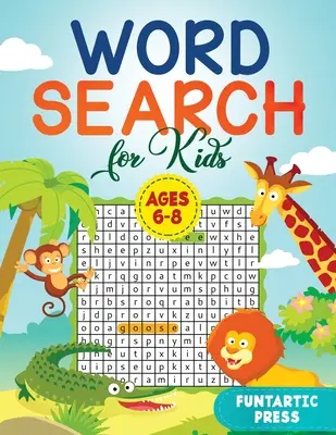 Căutarea cuvintelor pentru copii de 6-8 ani: 80 de puzzle-uri de căutare a cuvintelor cu caractere mari pentru a vă distra copilul ore întregi - Word Search for Kids Ages 6-8: 80 Large Print Word Search Puzzles to Keep Your Child Entertained for Hours