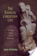 Viața creștină radicală: Un an cu Sfântul Benedict - Radical Christian Life: A Year with Saint Benedict