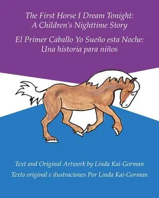 Primul cal pe care îl visez în seara asta: A Children's Nighttime Story: El Primer Caballo Yo Sueo Esta Noche: Una Historia Para Nios - The First Horse I Dream Tonight: A Children's Nighttime Story: El Primer Caballo Yo Sueo Esta Noche: Una Historia Para Nios