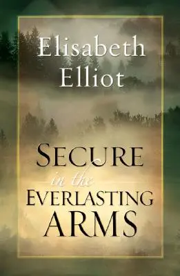 În siguranță în brațele veșnice - Secure in the Everlasting Arms