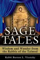 Povești înțelepte: Înțelepciune și minune de la rabinii Talmudului - Sage Tales: Wisdom and Wonder from the Rabbis of the Talmud