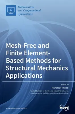 Metode fără ochiuri și bazate pe elemente finite pentru aplicații de mecanică structurală - Mesh-Free and Finite Element-Based Methods for Structural Mechanics Applications