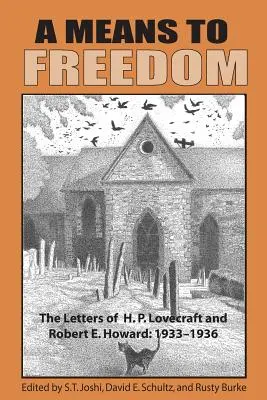 Un mijloc spre libertate: Scrisorile lui H. P. Lovecraft și Robert E. Howard (Volumul 2) - A Means to Freedom: The Letters of H. P. Lovecraft and Robert E. Howard (Volume 2)