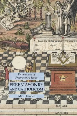 Francmasoneria și catolicismul: Seria Fundamentele francmasoneriei (Foundations of Freemasonry Series) - Freemasonry and Catholicism: Foundations of Freemasonry Series