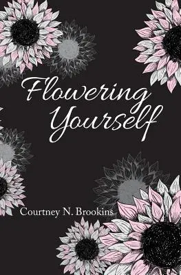 Înflorindu-te pe tine însuți - Flowering Yourself