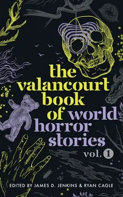 The Valancourt Book of World Horror Stories, volumul 1 - The Valancourt Book of World Horror Stories, volume 1