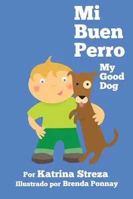 Mi Buen Perro/ Câinele meu cel bun (ediție bilingvă spaniolă engleză) - Mi Buen Perro/ My Good Dog (Bilingual Spanish English Edition)