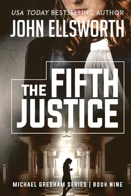 A cincea justiție: Michael Gresham Legal Thriller Series Book Nine - The Fifth Justice: Michael Gresham Legal Thriller Series Book Nine